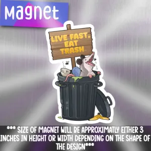 Live Fast Eat Trash Refrigerator Magnet